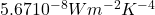 5.67 × 10^{-8} W m^{-2} K^{-4}