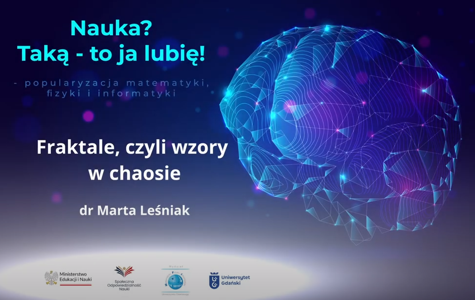 Fraktale, czyli wzory w chaosie – dr Marta Leśniak